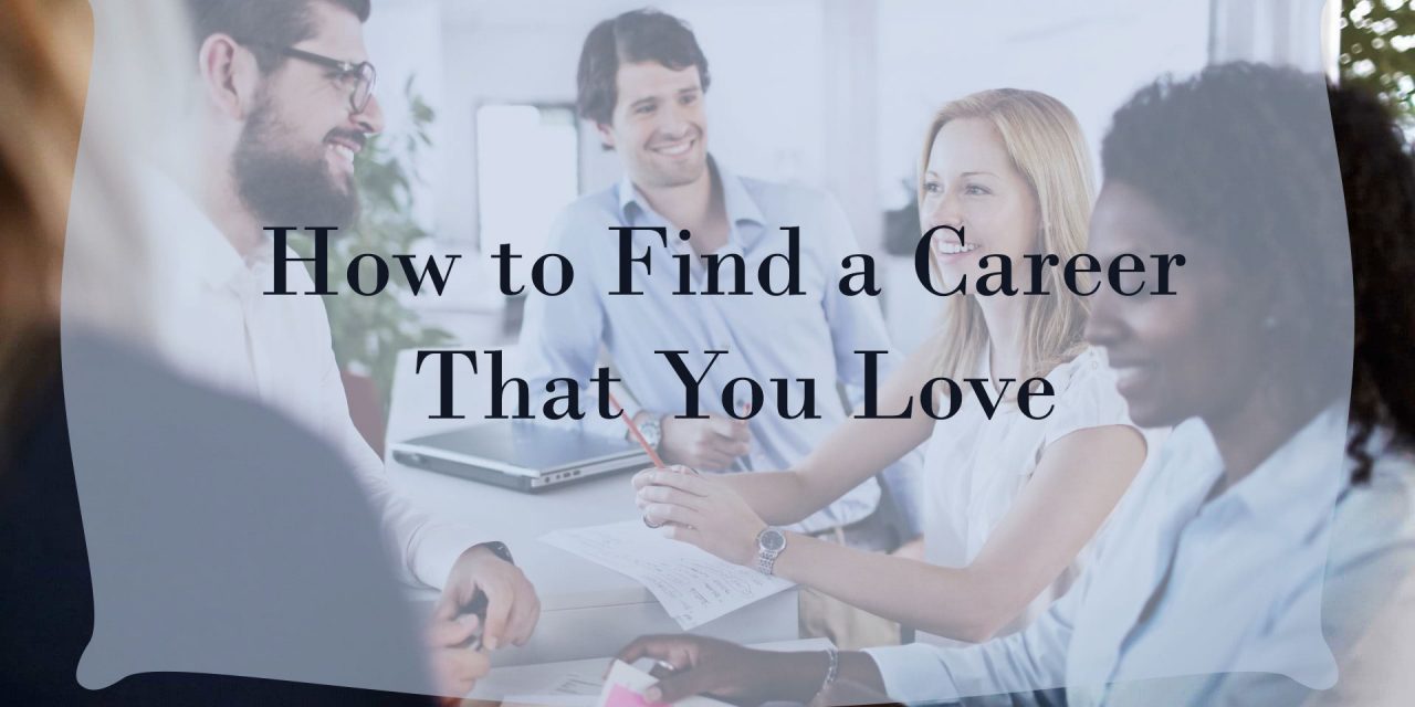 How to Find a Career That You Love